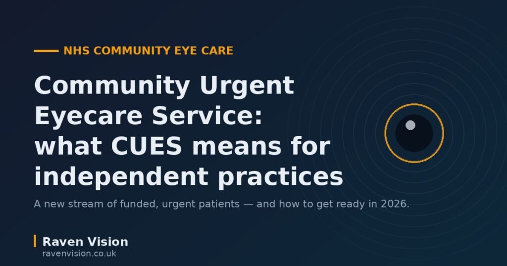 Community Urgent Eyecare Service (CUES): What It Means for UK Independent Opticians