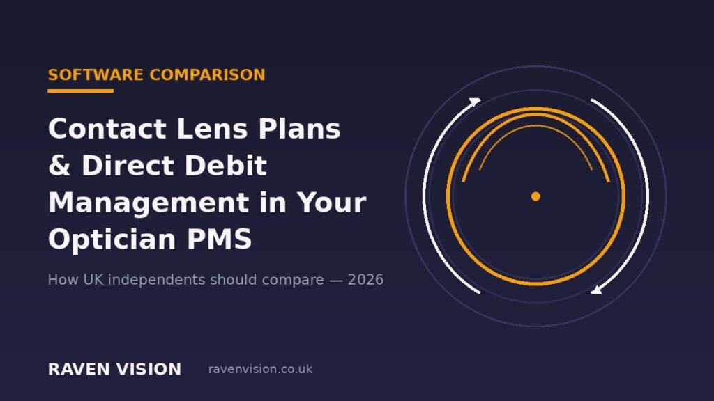 Contact Lens Plans and Direct Debit Management in UK Optician Practice Management Software: How to Compare PMS in 2026