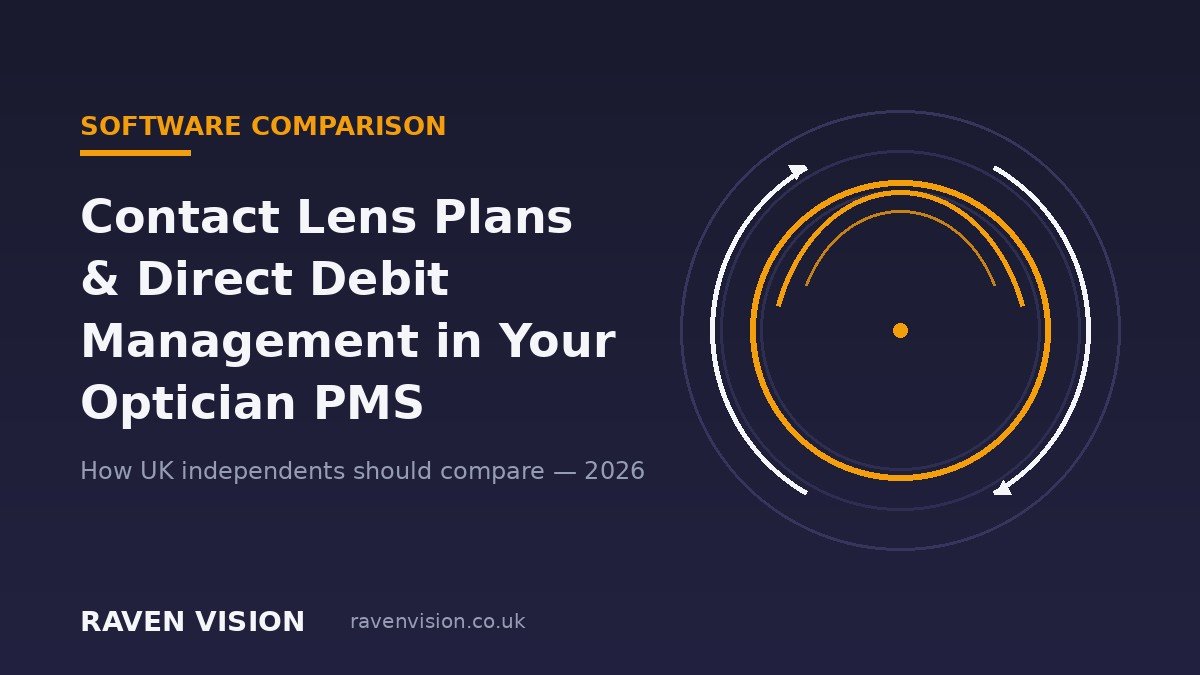 Contact Lens Plans and Direct Debit Management in UK Optician Practice Management Software: How to Compare PMS in 2026