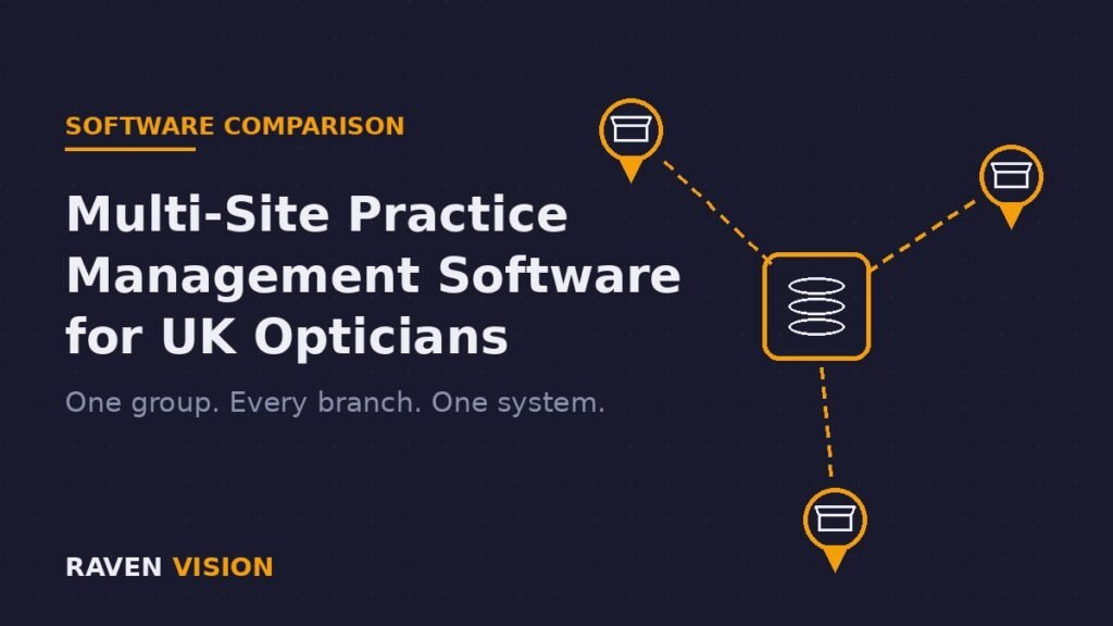 Multi-Site Practice Management Software for UK Opticians: How to Compare PMS When You Run More Than One Branch in 2026